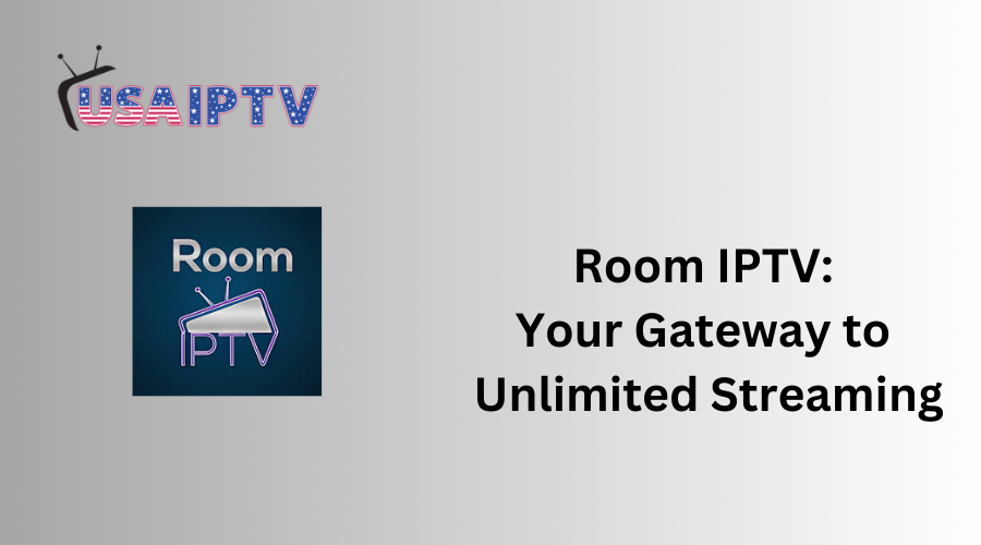 Room IPTV: Your Gateway to Unlimited Streaming