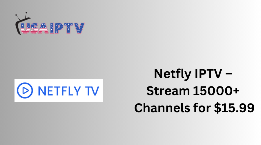 Netfly IPTV – Stream 15000+ Channels for $15.99