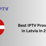 Best IPTV Providers in Latvia in 2024