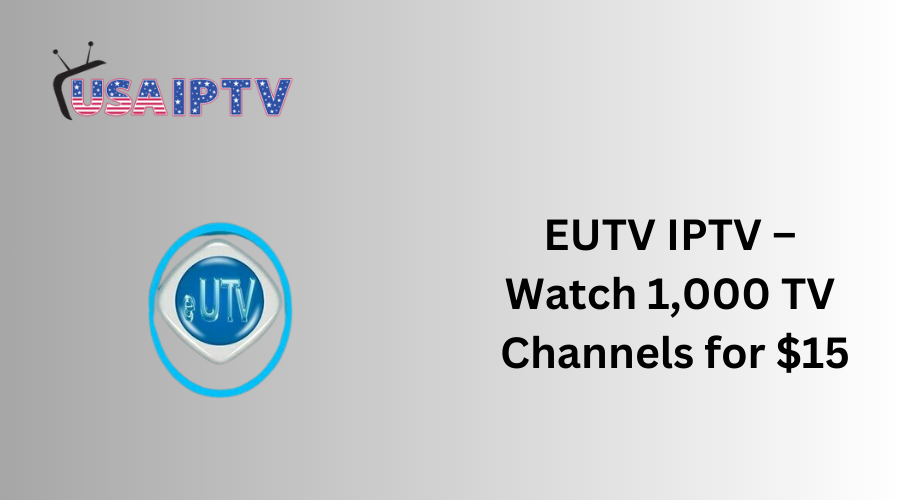 EUTV IPTV – Watch 1,000 TV Channels for $15