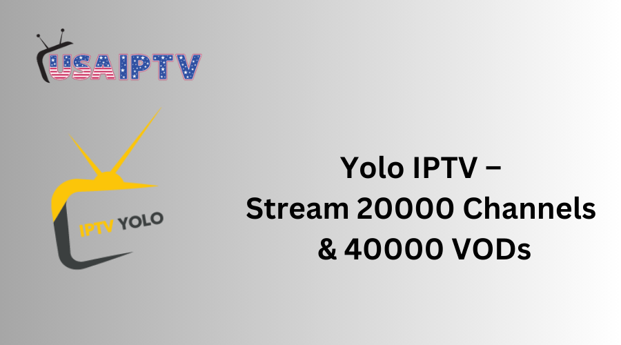 Yolo IPTV – Stream 20000 Channels & 40000 VODs