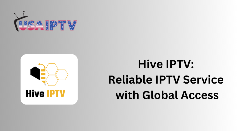 Hive IPTV: Reliable IPTV Service with Global Access